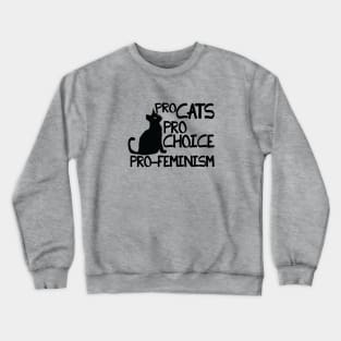 Pro Cats Pro Choice Pro Feminism Crewneck Sweatshirt